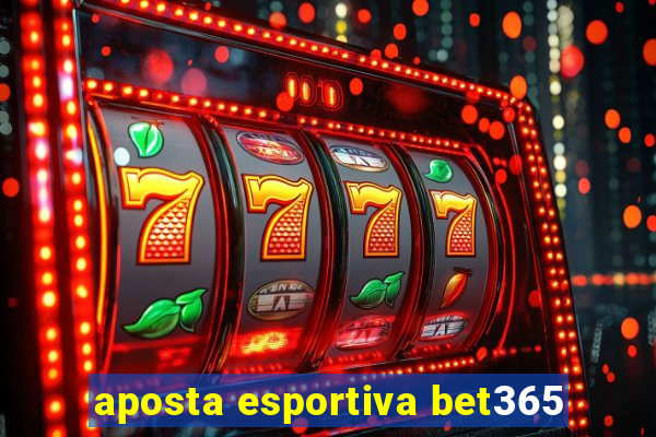 aposta esportiva bet365