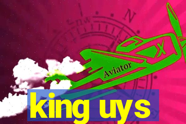 king uys