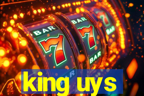 king uys