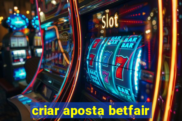 criar aposta betfair