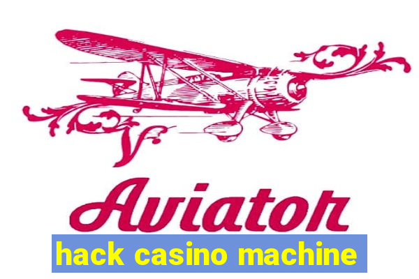 hack casino machine