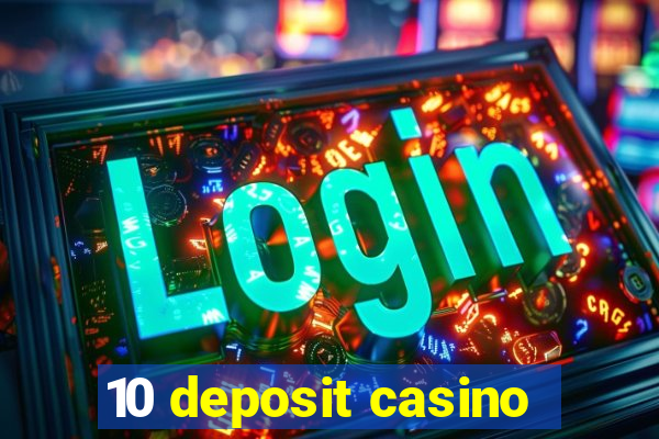 10 deposit casino