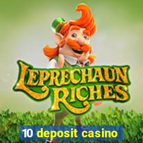 10 deposit casino