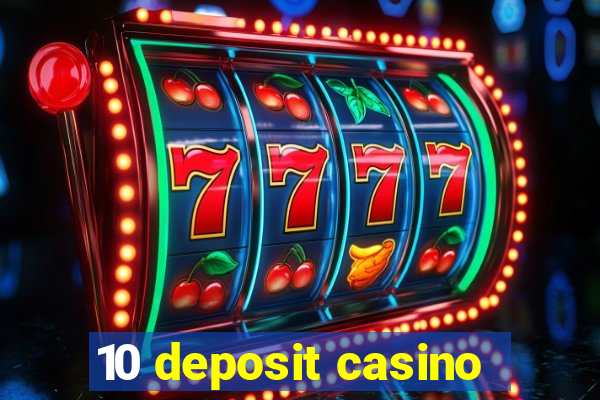 10 deposit casino