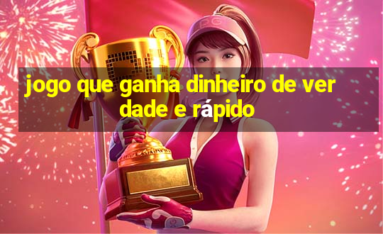 jogo que ganha dinheiro de verdade e rápido