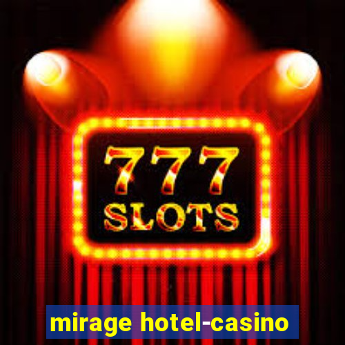 mirage hotel-casino