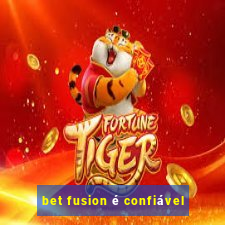 bet fusion é confiável