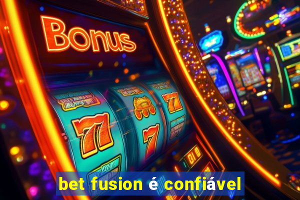 bet fusion é confiável