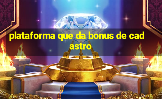 plataforma que da bonus de cadastro