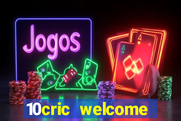 10cric welcome casino bonus