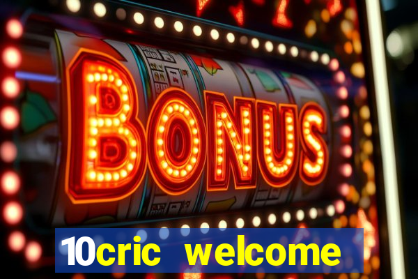 10cric welcome casino bonus