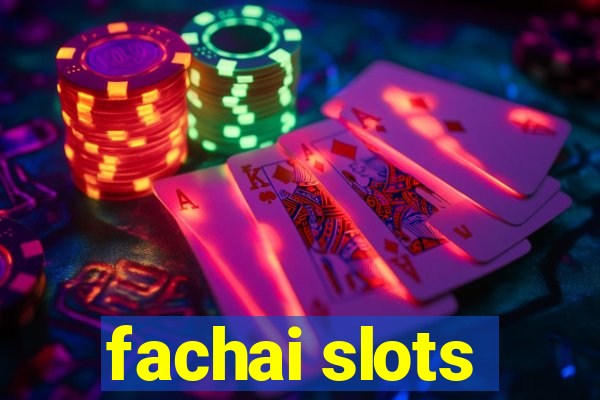 fachai slots