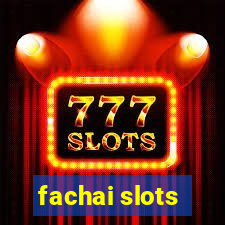 fachai slots