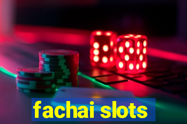 fachai slots