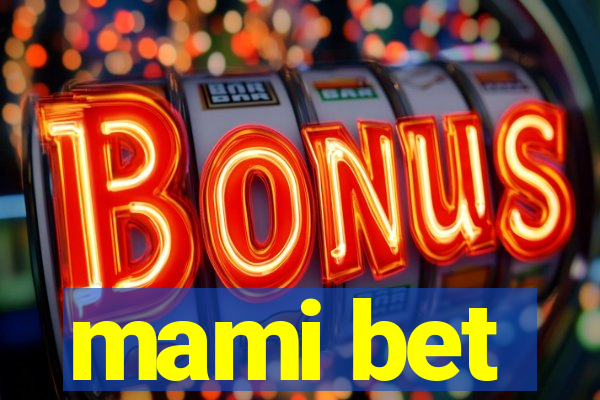 mami bet