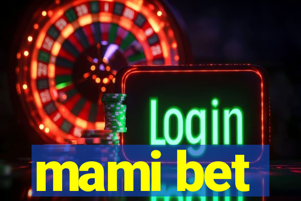 mami bet