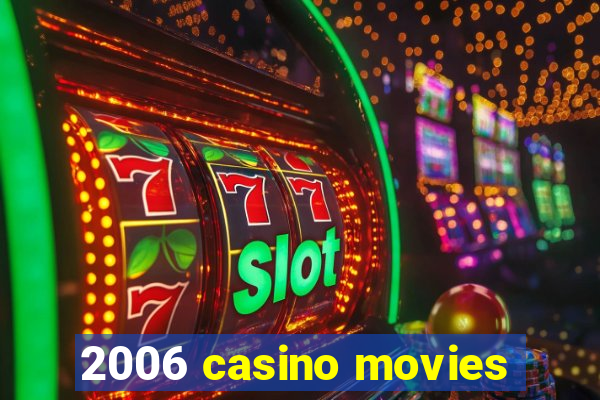 2006 casino movies