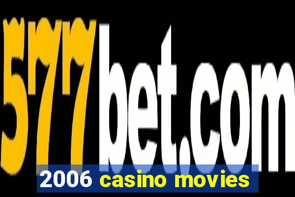 2006 casino movies