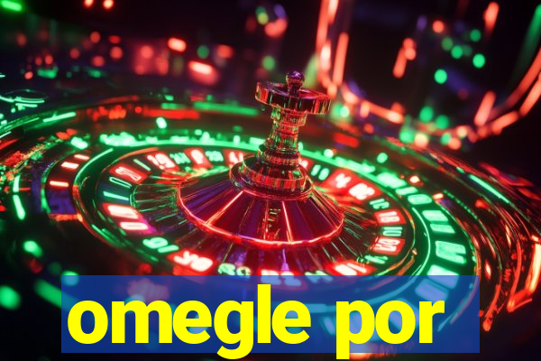 omegle por