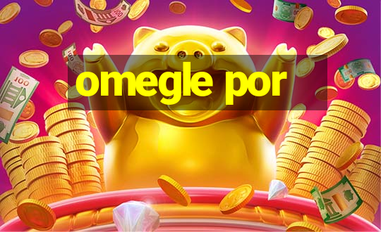 omegle por