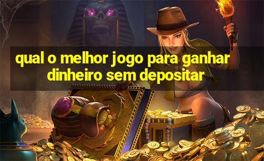 qual o melhor jogo para ganhar dinheiro sem depositar