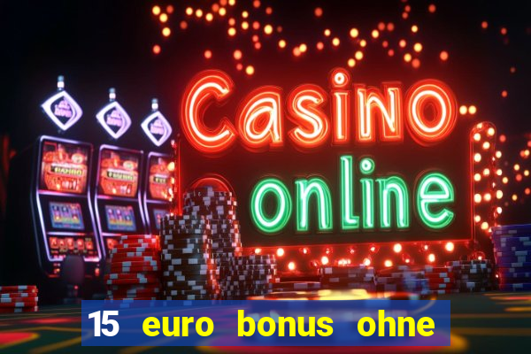 15 euro bonus ohne einzahlung casino 2022