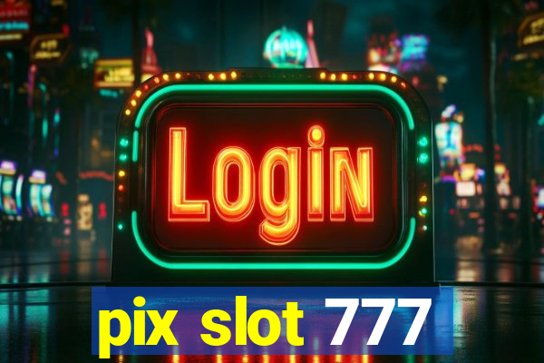 pix slot 777