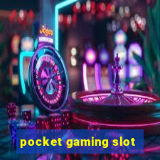 pocket gaming slot