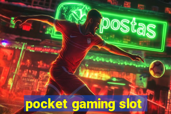 pocket gaming slot