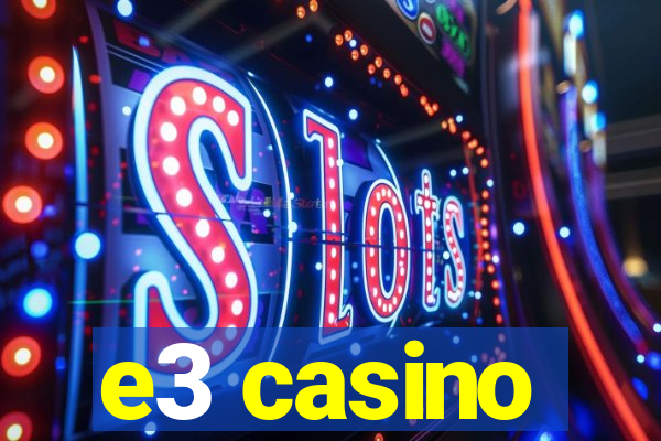 e3 casino