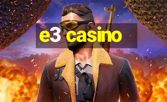 e3 casino