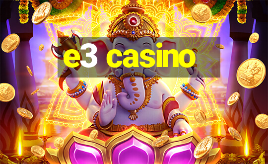 e3 casino