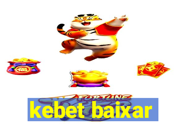 kebet baixar