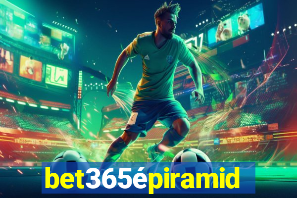 bet365épiramide