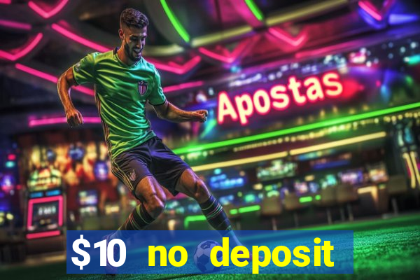 $10 no deposit mobile casino