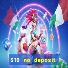 $10 no deposit mobile casino