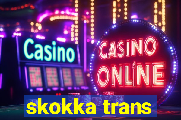 skokka trans