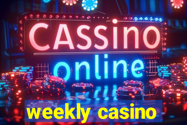 weekly casino