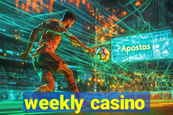 weekly casino