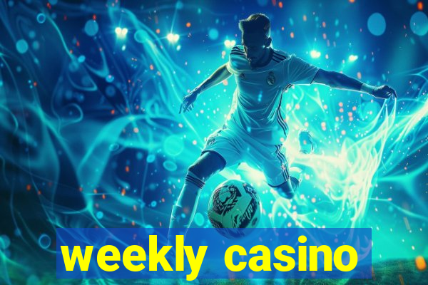 weekly casino