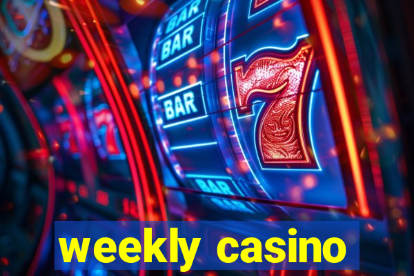 weekly casino