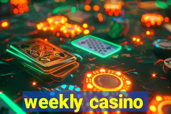 weekly casino