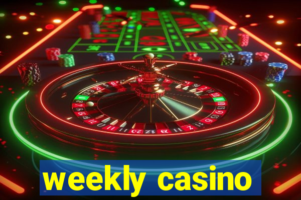 weekly casino