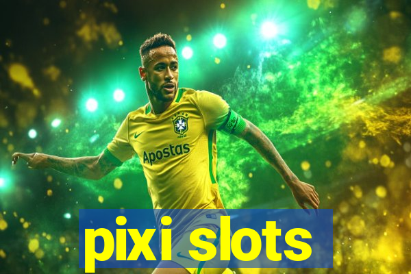 pixi slots