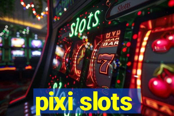 pixi slots