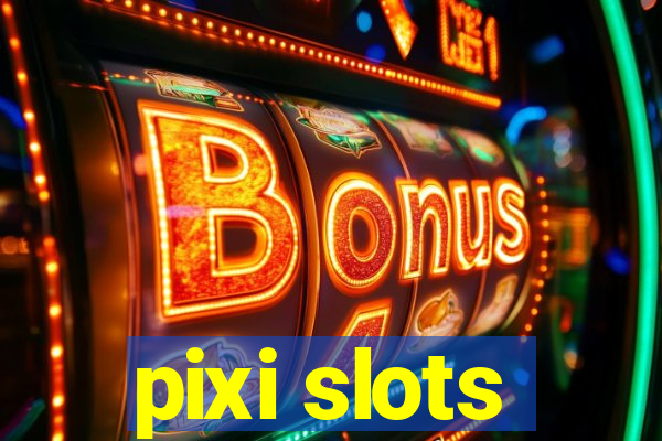 pixi slots