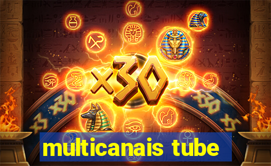 multicanais tube