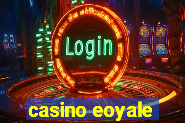 casino eoyale