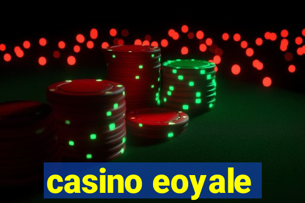 casino eoyale