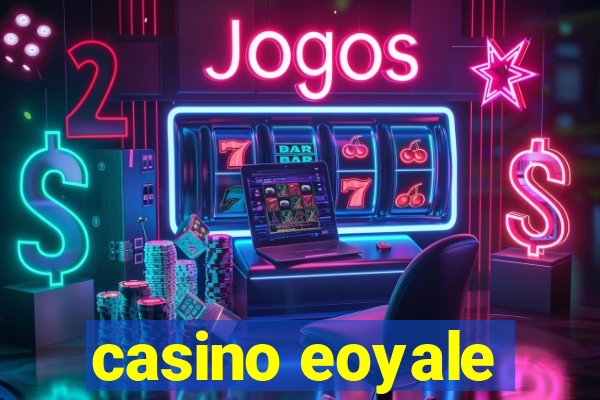 casino eoyale